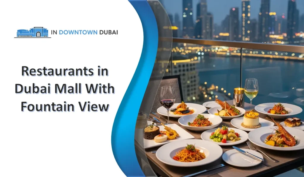 Restaurants in Dubai Mall with fountain view overlooking Dubai Fountain and Burj Khalifa skyline