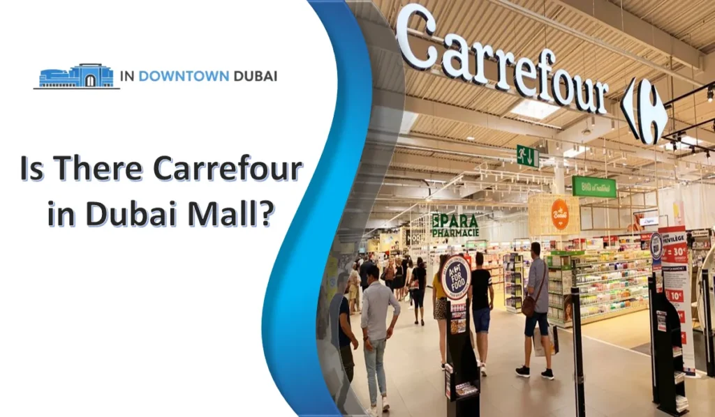Is There Carrefour in Dubai Mall? Is There Carrefour in Dubai Mall?