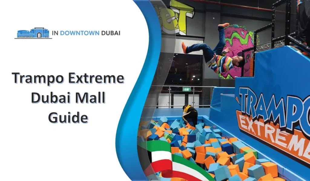 Trampo Extreme Dubai Mall indoor trampoline park with foam pit