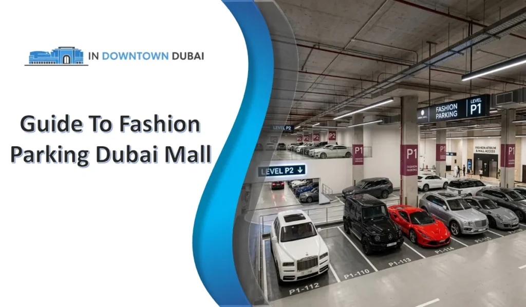 Fashion Parking Dubai Mall P1 level with luxury cars and signage for Fashion Avenue access
