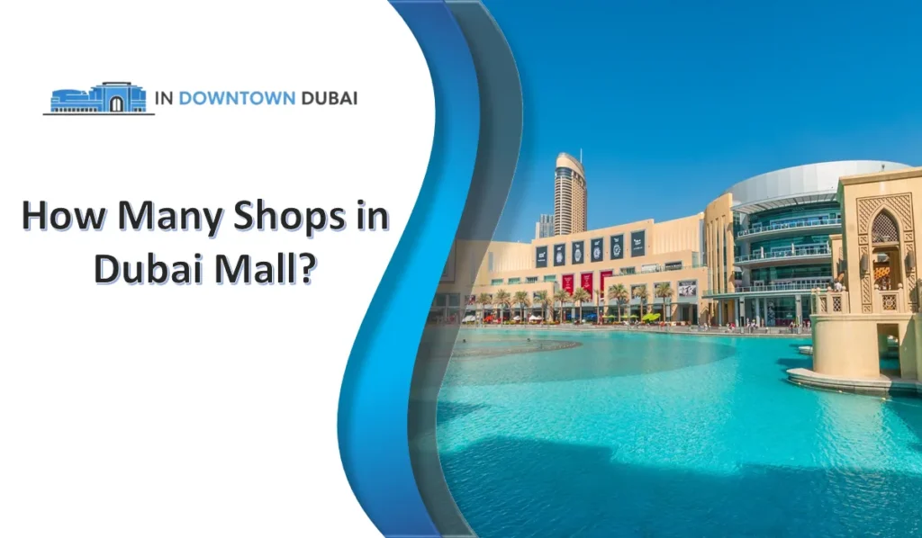 How Many Shops in Dubai Mall? How many shops are in The Dubai Mall with exterior view of mall and fountain