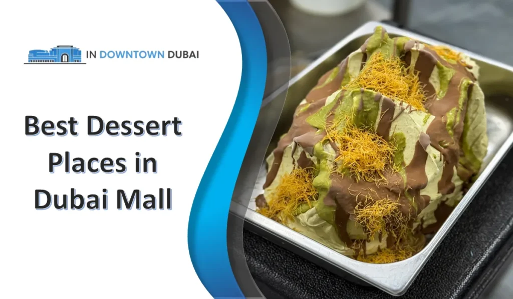 Best dessert in Dubai Mall with pistachio cream, chocolate drizzle, and crispy kunafa topping