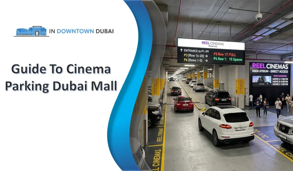 Cinema Parking Dubai Mall: Location, Access & Tips Cinema parking Dubai Mall P2 level near Reel Cinemas entrance with cars and parking guidance signs