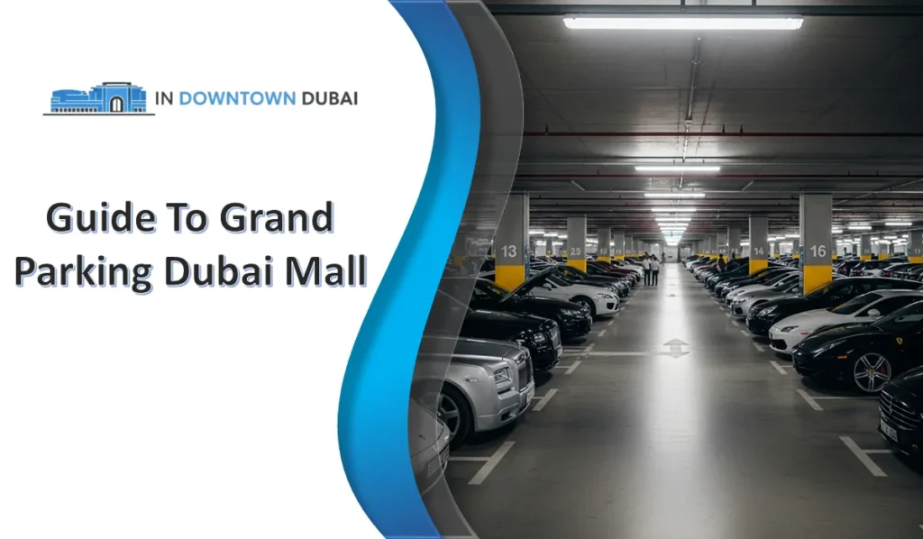 Grand Parking Dubai Mall guide showing parking area layout and vehicle spaces