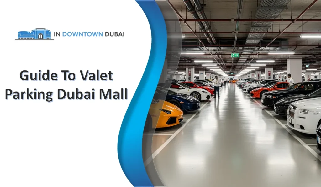 Valet Parking Dubai Mall (Complete Guide 2026) Valet parking area at Dubai Mall with luxury cars and organized parking space