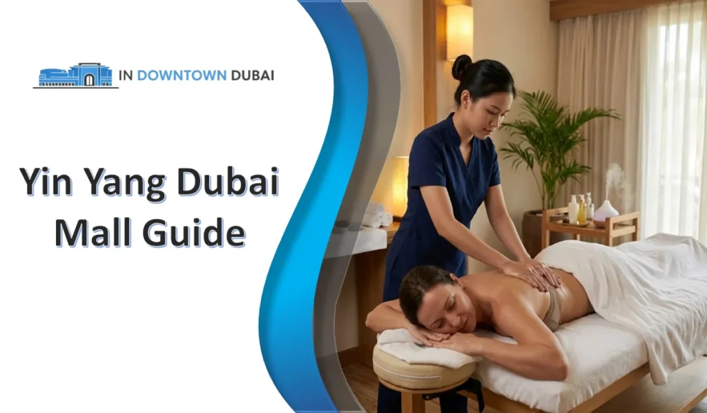 Yinyang Dubai Mall Review & Visitor Guide Yin Yang Dubai Mall Guide featuring luxury spa massage therapy and wellness treatments in Dubai Mall