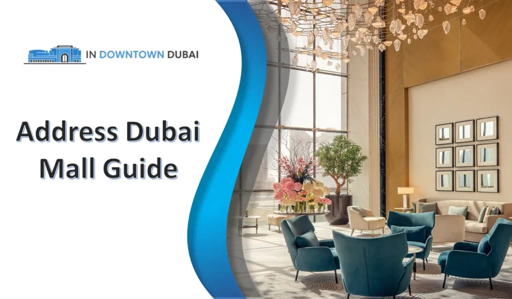 Address Dubai Mall guide featuring the luxury hotel lobby in Downtown Dubai