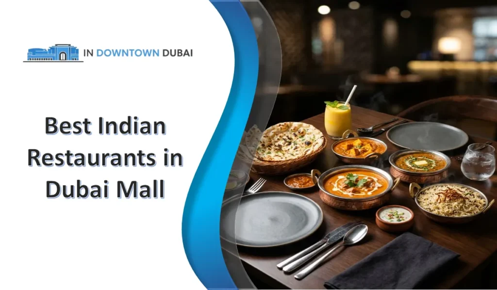 Top Indian Restaurants in Dubai Mall For Every Taste Signature Indian dishes served at restaurants in Dubai Mall