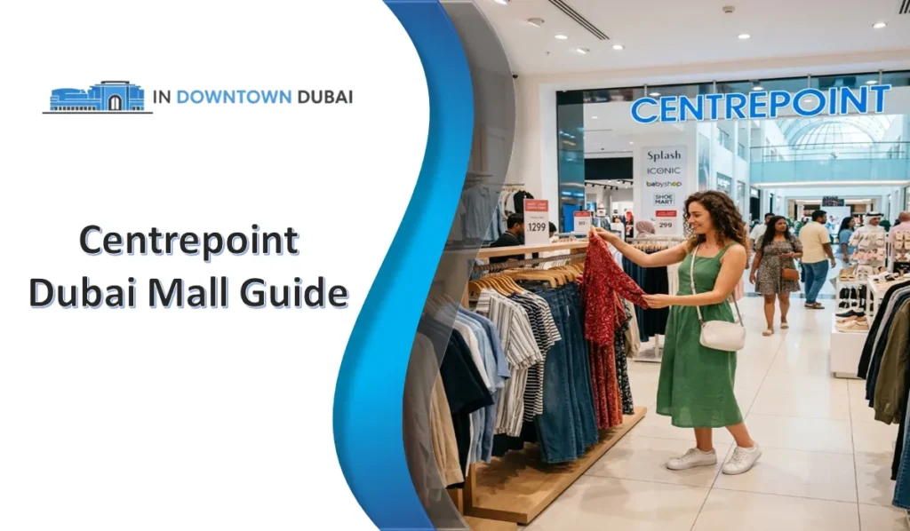Centrepoint Dubai Mall: Location, Brands, Timings & Shopping Guide Centrepoint Dubai Mall store entrance with clothing displays and shoppers inside Dubai Mall
