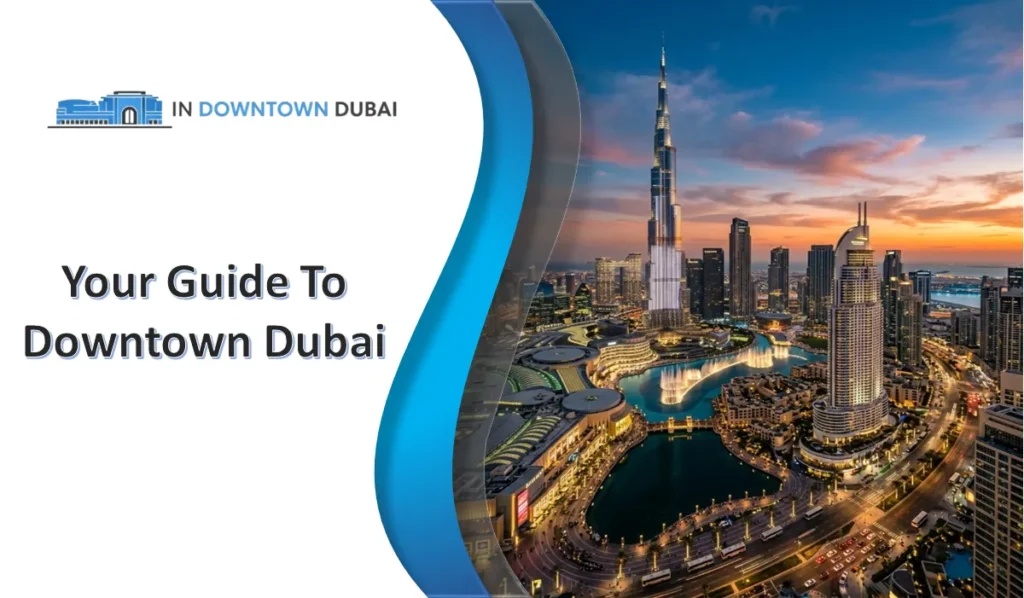Downtown Dubai Visitor Guide: Attractions, Shopping, Things To Do, Hotels, & Restaurants Panoramic view of Downtown Dubai with Burj Khalifa at sunset