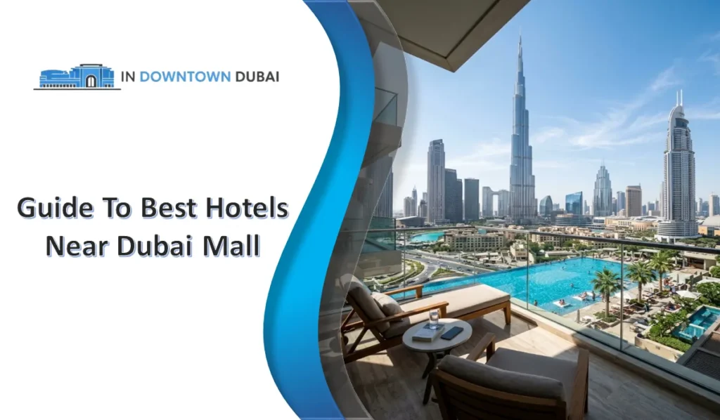 Best Hotels Near Dubai Mall For Every Budget Best hotels near Dubai Mall with Burj Khalifa view