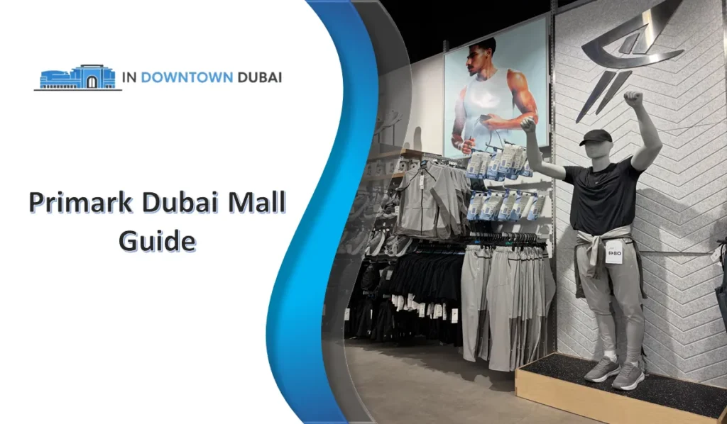 Primark Dubai Mall: Store Location, Opening Hours, Collections & Visitor Guide Primark Dubai Mall entrance showcasing sportswear and clothing collection