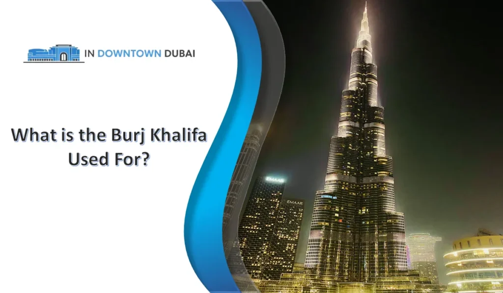 What Is The Burj Khalifa Used For? Burj Khalifa Uses