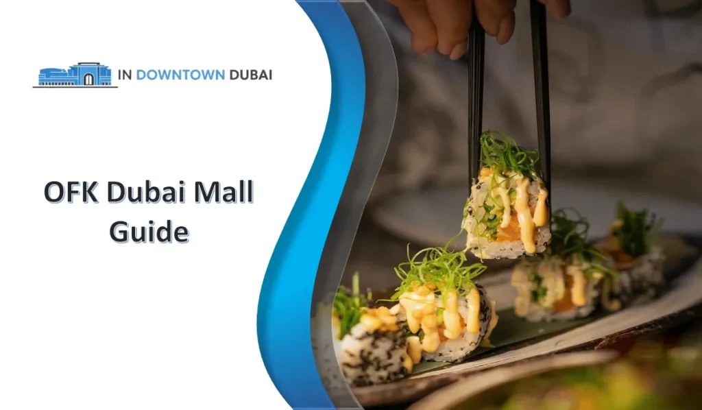 OFK Dubai Mall guide featuring sushi rolls and restaurant branding