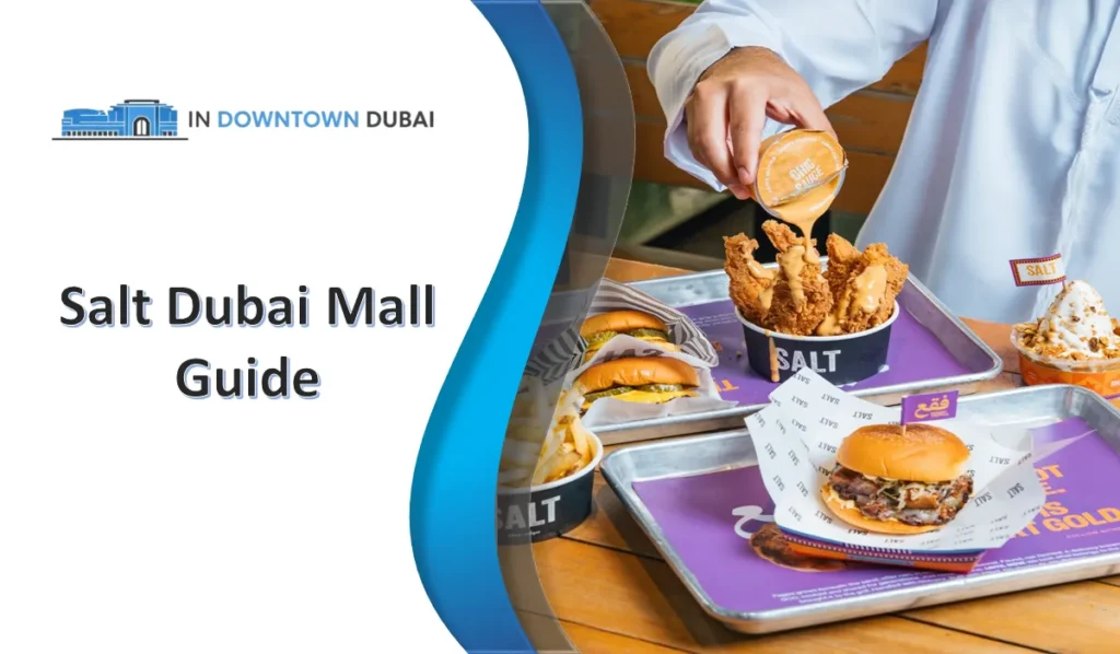 SALT Dubai Mall food including burgers, crispy chicken, fries, and desserts in Downtown Dubai