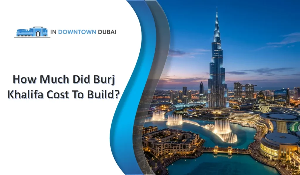 How Much Did Burj Khalifa Cost To Build? Cost to build burj khalifa